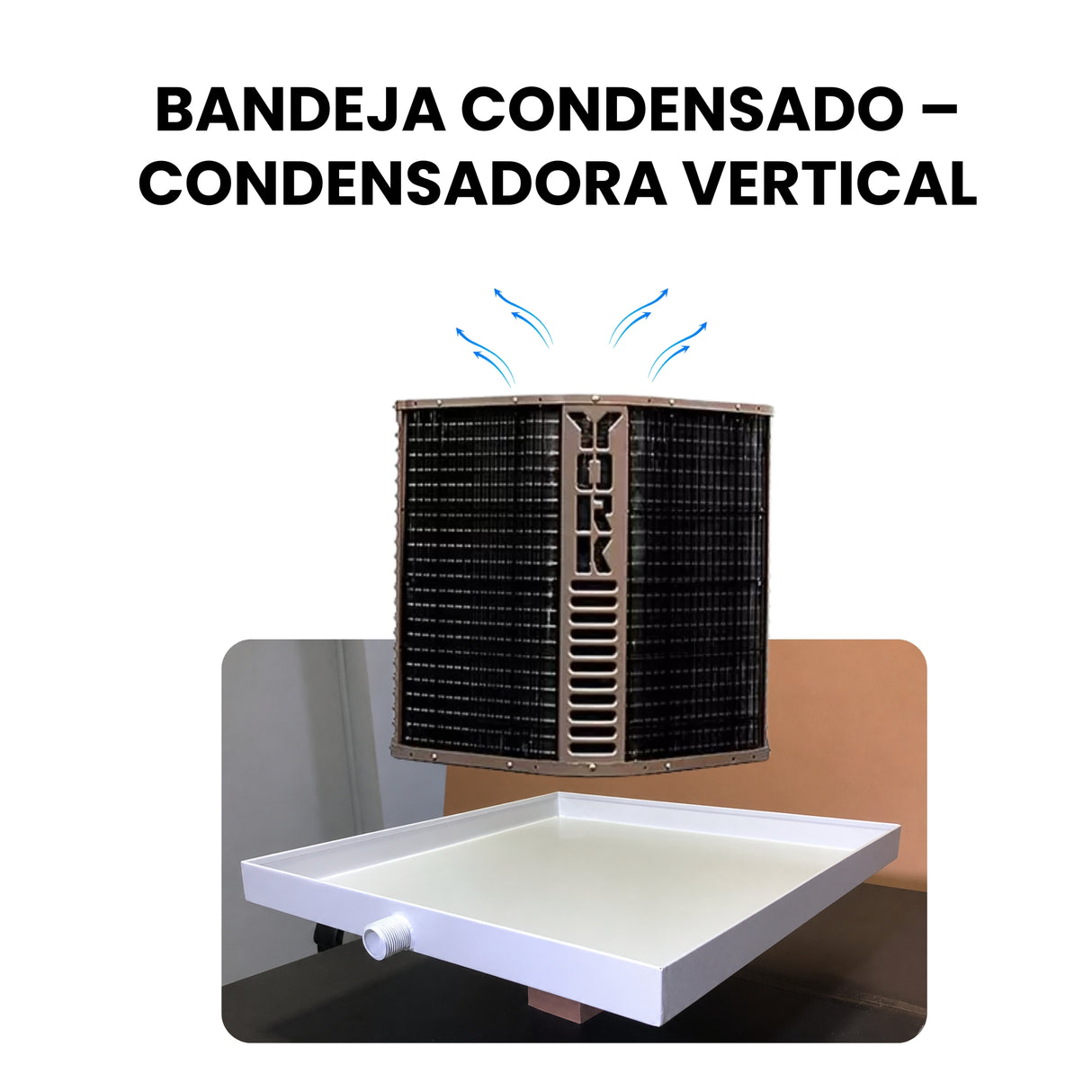 BC-86-86™ Bandeja de Condensado para Condensadora de Tiro Vertical